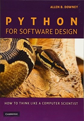 PYTHON FOR SOFTWARE DESIGN: HOW TO THINK LIKE A COMPUTER By Allen B. Downey NEW