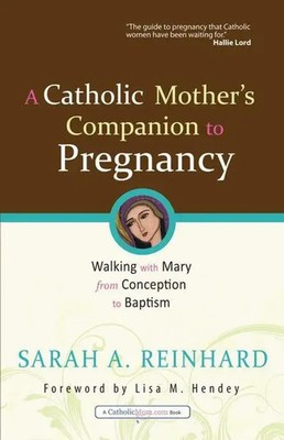 A Catholic Mother's Companion to Pregnancy | Sarah A Reinhard | Englisch | Buch