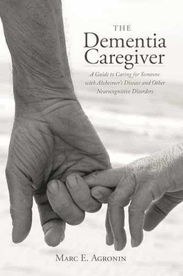 The Dementia Caregiver: A Guide to - Hardcover, by Agronin Marc E. - Very Good b