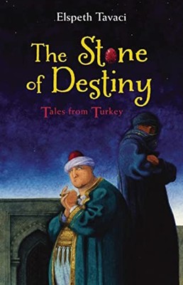 The Stone of Destiny: Tales from Turkey - Tavaci, Elspeth