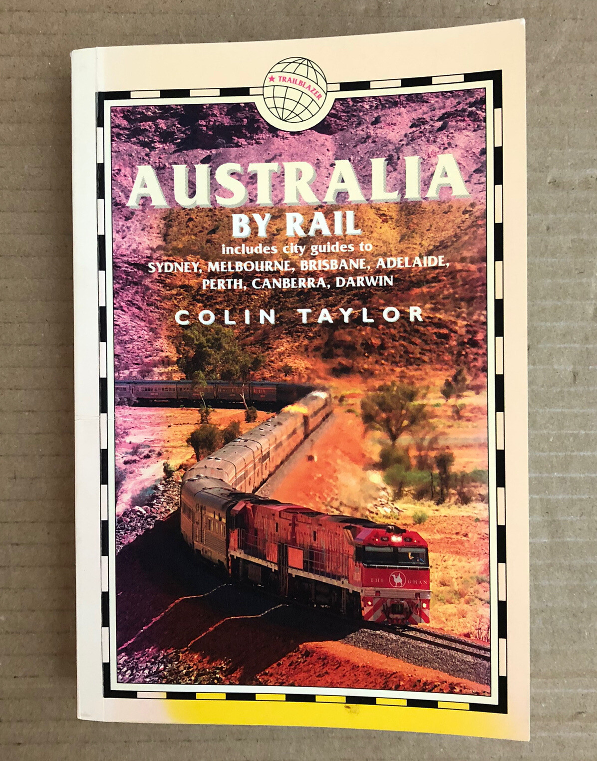 Australia By Rail - (Travel Guide) - Colin Taylor  - SIGNED Paperback - 2005