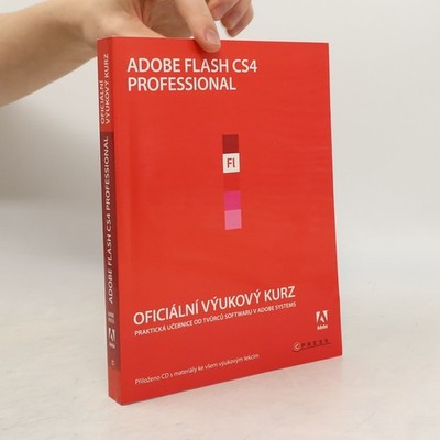 Adobe Flash CS4 Professional. Oficiální výukový kurz  |  kolektiv