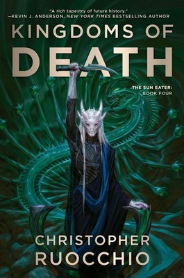 Kingdoms of Death: The Sun Eater: Book Four by Christopher Ruocchio (English) Pa