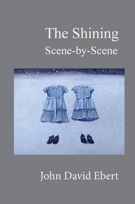 John David Ebert The Shining Scene-by-Scene (Paperback)