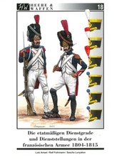 Heere & Waffen Band 18: Dienstgrade der französischen Armee Napoleon/Uniformen