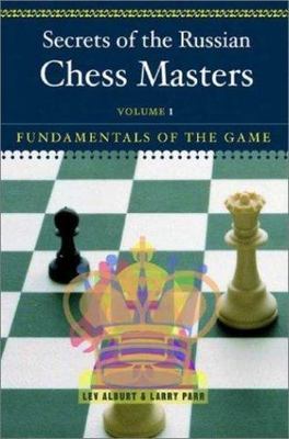 Secrets of the Russian Chess Masters : Book 1: Fundamentals of the Game, Pape...
