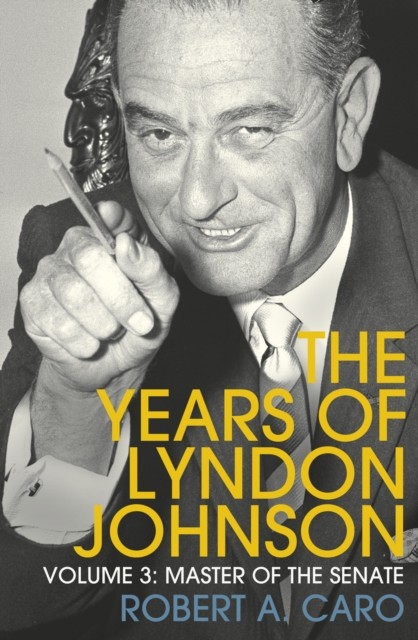 Master of the Senate: The Years of Lyndon Johnson (Volume 3) - Image 4
