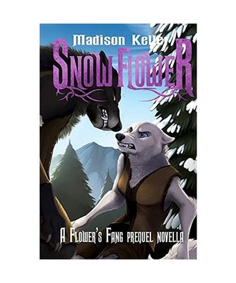 Snow Flower: Prequel Novella to Flower's Fang, Madison Keller