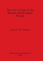 Carol A. M. Glucker | The City Of Gaza In The Roman And Byzantine Periods | Buch