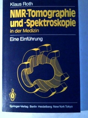 NMR - Tomographie und -Spektroskopie in der Medizin: Eine Einführung