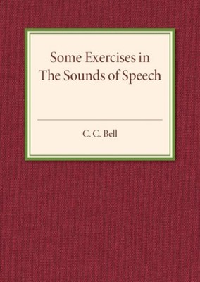 Bell - Some Exercises in the Sounds of Speech - New paperback or softb - X555z