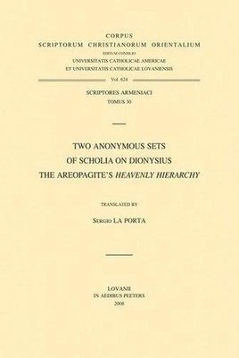 Two Anonymous Sets of Scholia on Dionysius the Areopagite's Heavenly Hierarchy: