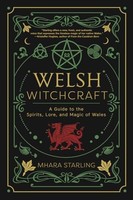 Mhara Starling - Welsh Witchcraft A Guide To The Spirits Lore And - G245Z