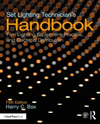 Set Lighting Technician's Handbook : Film Lighting Equipment, Practice, and E...