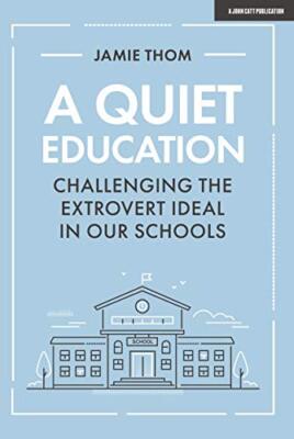 A Quiet Education: Challenging the Extrovert Ideal in our School