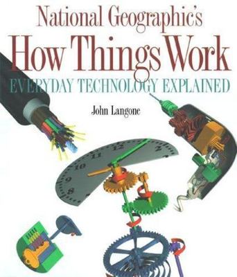 National Geographic's How Things Work : Everyday Technology Explained