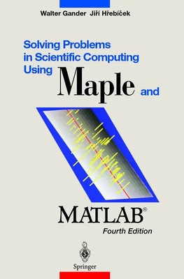 Solving Problems in Scientific Computing Using Maple and MATLAB  Taschenbuch