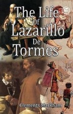 Clements Markham R The Life of Lazarillo de Tormes (Libro de bolsillo) (Importación del Reino Unido)