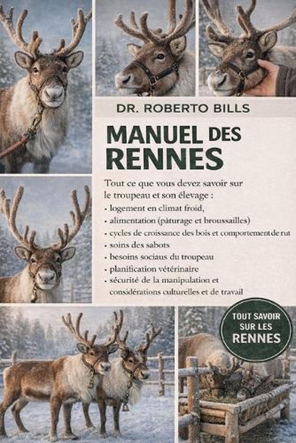 Manuel Des Rennes: Tout ce que vous devez savoir sur le troupeau et son ?levage: