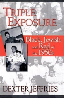 Triple Exposure : Black, Jewish and Red in The 1950's Hardcover D