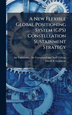A New Flexible Global Positioning System (GPS) Constellation Sustainment Strateg