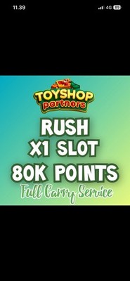   RUSH MAX 24 HOUR  FULL CARRY 80K POINTS  TOYSHOP PATNERS EVENT