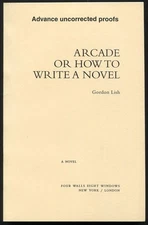 Gordon LISH / Arcade or How to Write a Novel Uncorrected Proof 1st 1998