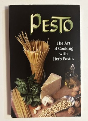 Pesto : The Art of Cooking with Herb Paste by Pasta House 1995