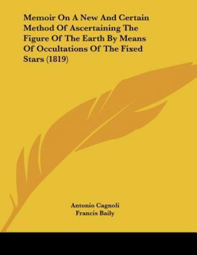 Memoir on a New and Certain Method of Ascertaining the Figure of the ...