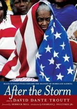 After the Storm: Black Intellectuals Explore the Meaning of Hurricane Katrina b