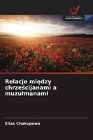 Elias Chakupewa | Relacje Mi¿Dzy Chrze¿Cijanami A Muzu¿Manami | Taschenbuch