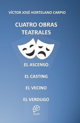 Cuatro Obras Teatrales by Victor Jos? Hortelano Carpio (Spanish) Paperback Book