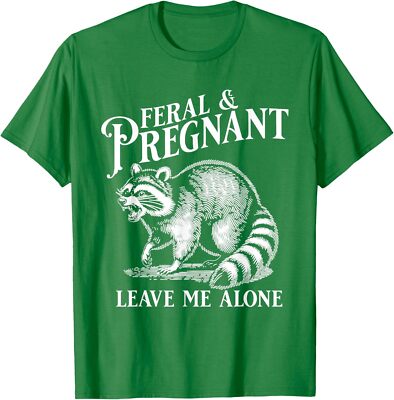 Feral And Pregnant Leave Me Alone Funny Pregnancy Unisex T-Shirt
