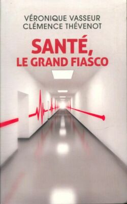 Gesundheit, das große Fiasko - Véronique Vasseur - V408555