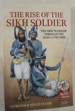 The Rise of the Sikh Soldier The Sikh Warrior Through the Ages, c.1700-1900