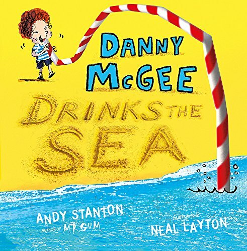 Danny McGee Drinks the Sea By Andy Stanton, Neal Layton. 9781444928785