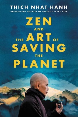 Zen and the Art of Saving the Planet: Harnessing the Power of Mindfulness fo...
