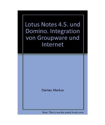 Lotus Notes 4.5. und Domino. Integration von Groupware und Internet