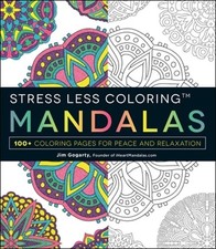 Stress Less Coloring: Mandalas: 100 Coloring Pages for Peace and Relaxation