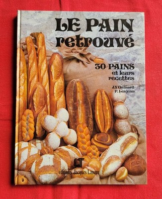 LE PAIN RETROUVÉ - J.Y GUINARD & P. LESJEAN - EDITIONS JACQUES LANORE 1988