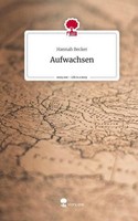 Aufwachsen. Life Is A Story - Story.One Hannah Becker