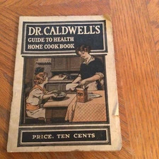 Dr. Caldwell's Guide to Health and Home Cook Book - Antique Softcover