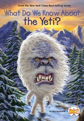 What Do We Know About the Yeti? by Ben Hubbard Hardcover Book