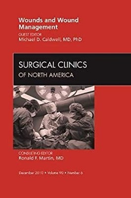 Wounds and Wound Management, an Issue of Surgical Clinics Michael