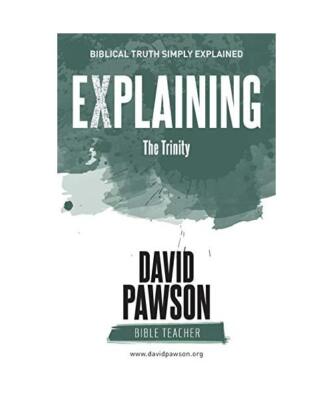 EXPLAINING The Trinity, David Pawson