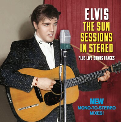 ELVIS THE SUN SESSIONS IN STEREO PLUS LIVE BONUS TRACKS (New mono to stereo!)