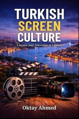 Turkish Screen Culture: Cinema and Television in Context By Oktay Ahmed - New...