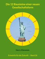 Die 12 Bausteine Einer Neuen Gesellschaftsform | Harry Eilenstein | Taschenbuch