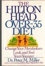 The Hilton Head Over-35 Diet: Change Your Metabolism: Look and Feel  - VERY GOOD