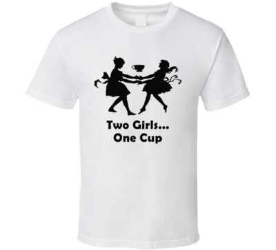 Two Girls One Cup Funny T Shirt
